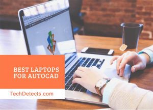Best Laptop for AutoCAD To Buy in 2022 (Reviews) – Top 10 Picks