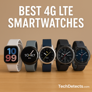 Best LTE Smartwatches 2025 – Stay Connected Without Your Phone