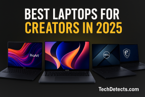 Best Laptops for Creators in 2025: From ASUS to Apple